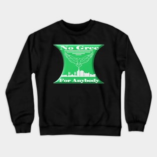 NO GREE FOR ANYBODY - NIGERIAN MOTTO Crewneck Sweatshirt